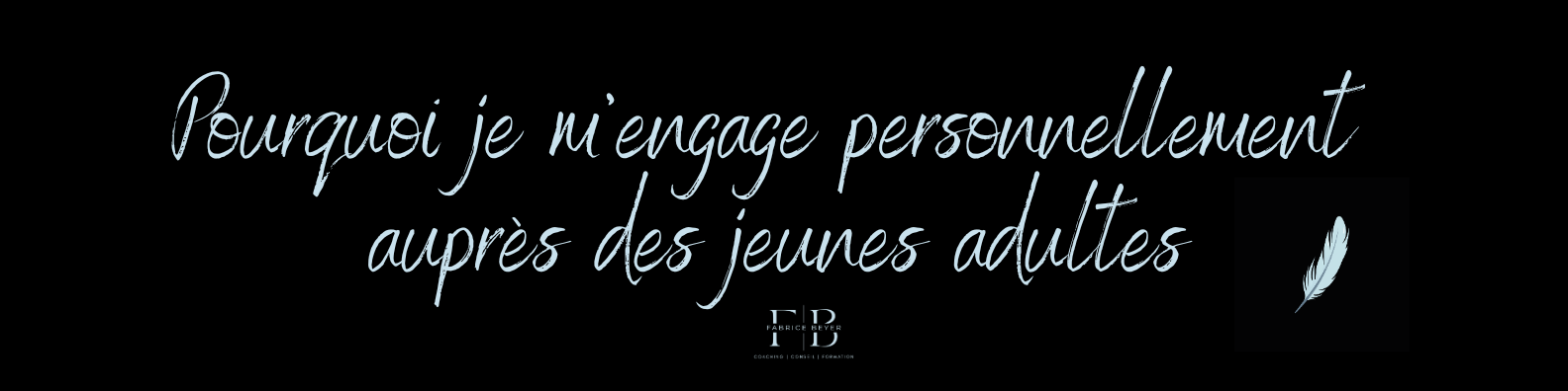 Pourquoi je m’engage personnellement auprès des jeunes adultes (1)