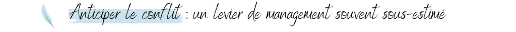 Anticiper le conflit : un levier de management souvent sous-estimé