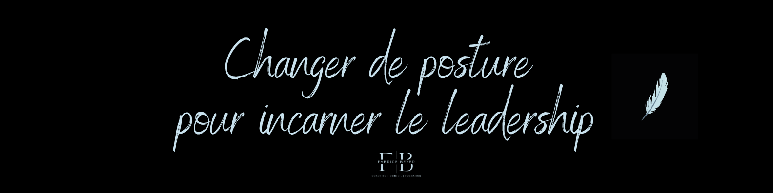 Changer de posture pour incarner le leadership