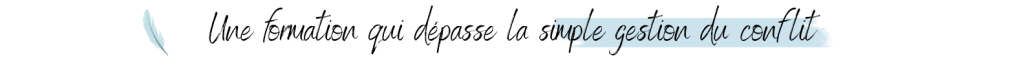 Une formation qui dépasse la simple gestion du conflit
