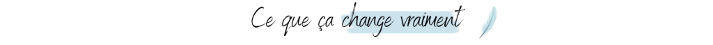 Ce que ça change vraiment